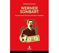 Werner Sombart. Il pioniere della «terza via», oltre Marx e il capitale - ...