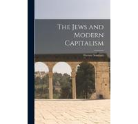 Werner Sombart The Jews and Modern Capitalism (Tascabile)