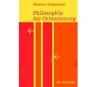 Werner Stegmaier Philosophie der Orientierung (Copertina rigida)