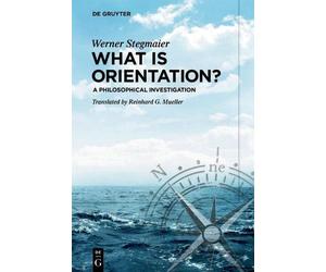 Werner Stegmaier What is Orientation? (Tascabile)