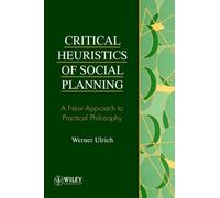 Werner Ulrich Critical Heuristics of Social Planning (Tascabile)