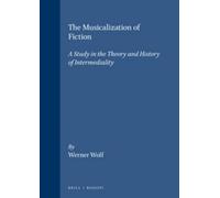 Werner Wolf The Musicalization of Fiction (Tascabile)