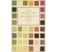 Werner's Nomenclature of Colours: Adapted to Zoology, Botany, Chemistry, Mineralogy, Anatomy, and the Arts