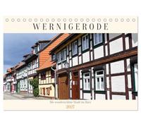 Wernigerode, die wunderschöne Stadt im Harz (Tischkalender 2027 DIN A5 quer), CALVENDO Monatskalender: Eine herrlich geschichtsträchtige Stadt mit einzigartigen Fachwerkhäusern