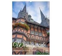 Wernigerode - Mittelalterliches Flair am Rande des Harzes (Wandkalender 2026 DIN A2 hoch), CALVENDO Monatskalender: Eine Zeitreise ins Mittelalter: ... in der wunderschönen Harzstadt Wernigerode.