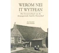 Werom nei It Wytfean: Het levensverhaal van de doopsgezinde familie Oosterhof