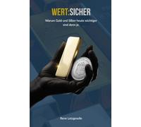 WERT:SICHER: Warum Gold und Silber heute wichtiger sind denn je.