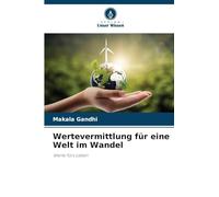 Wertevermittlung für eine Welt im Wandel: Werte fürs Leben