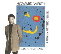 Werth, Howard - 6ix Of 1ne & A Half Dozen