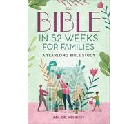 Wes Bixby The Bible in 52 Weeks for Families (Tascabile) Bible in 52 Weeks