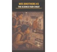 Wes Brothers : The Science Fair Cheat