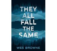 Wes Browne They All Fall the Same (Copertina rigida)