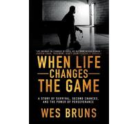 Wes Bruns When Life Changes the Game (Tascabile)