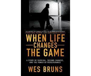 Wes Bruns When Life Changes the Game (Tascabile)