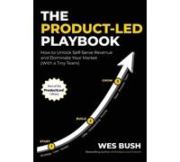 Wes Bush The Product-Led Playbook (Tascabile)