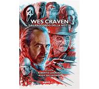 Wes Craven. Dal profondo della notte - Lasagna R. (cur.); Salvagnini R. (cur.)