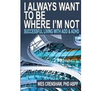 Wes Crenshaw Phd I Always Want to Be Where I'm Not (Tascabile)