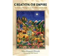 Creation or Empire: A Choice of Religions in the Bible and Beyond