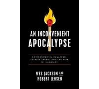 Wes Jackson Robert Jensen An Inconvenient Apocalypse (Copertina rigida)