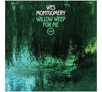 Wes Montgomery - Willow Weep For Me