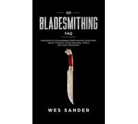 Wes Sander 101 Bladesmithing FAQ (Copertina rigida)