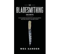 Wes Sander 101 Bladesmithing Secrets (Copertina rigida)