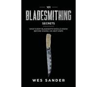Wes Sander 101 Bladesmithing Secrets (Tascabile)