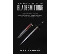 Wes Sander Advanced Guide to Bladesmithing (Tascabile)