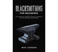 Wes Sander Blacksmithing for Beginners (Tascabile)