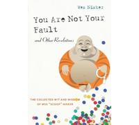 Wes Scoop Nisker You Are Not Your Fault and Other Revelations (Tascabile)