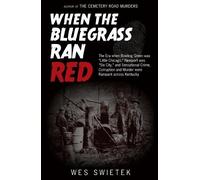 Wes Swietek When the Bluegrass Ran Red (Copertina rigida)