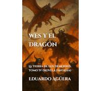 Wes y el Dragón: La Tierra de los Demonios. Tomo 4. (Novela fantasía)