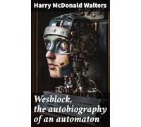 Wesblock, the Autobiography of an Automaton