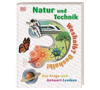 Weshalb? Deshalb! Natur und Technik: Das Frage-und-Antwort-Lexikon