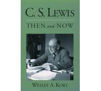 Wesley A. Kort C.S. Lewis Then and Now (Tascabile)