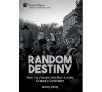 Wesley Abney Random Destiny: How the Vietnam War Draft Lotter (Copertina rigida)