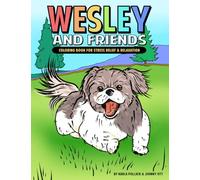 WESLEY AND FRIENDS: Coloring Book for Stress Relief & Relaxation