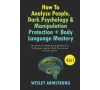 Wesley Armstron How To Analyze People, Dark Psychology & Manipulatio (Tascabile)