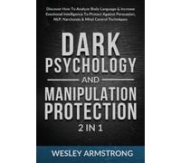 Wesley Armstrong Dark Psychology and Manipulation Protection 2 in 1 (Tascabile)