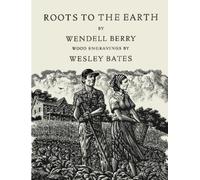 Wesley Bates Wendell Berry Roots to the Earth (Copertina rigida)