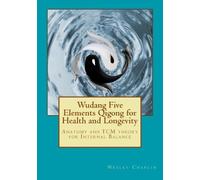 Wesley Chaplin Wudang Five Elements Qigong for Health and Longevity (Tascabile)