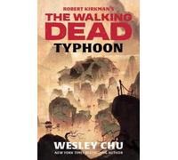 Wesley Chu Robert Kirkman's The Walking Dead: Typhoon (Tascabile)