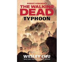 Wesley Chu Robert Kirkman's The Walking Dead: Typhoon (Tascabile)