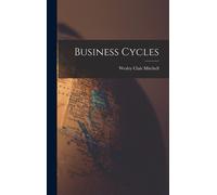 Wesley Clair Mitchell Business Cycles (Copertina rigida)