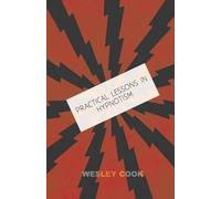 Wesley Cook Practical Lessons in Hypnotism (Tascabile)