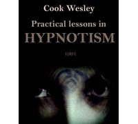 Wesley Cook Practical Lessons in Hypnotism (Tascabile)