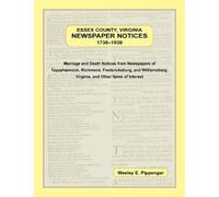Wesley E Pippenge Essex County, Virginia Newspaper Notices, 1738-193 (Tascabile)