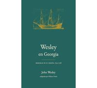 Wesley en Georgia: Memorias de su misión, 1735-1738