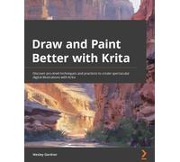 Wesley Gardner Draw and Paint Better with Krita (Tascabile)
