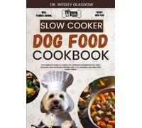 Wesley Glasgow Slow Cooker Dog Food Cookbook (Tascabile)